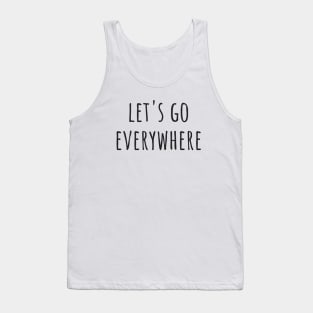 Let's Go Everywhere Tank Top